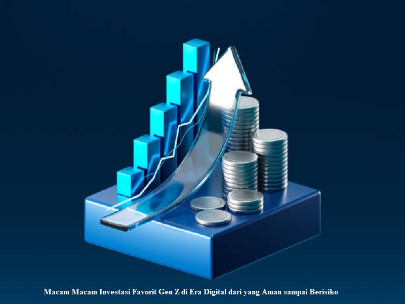 Macam Macam Investasi Favorit Gen Z di Era Digital dari yang Aman sampai Berisiko