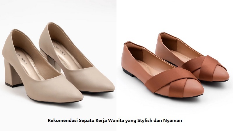 Rekomendasi Sepatu Kerja Wanita yang Stylish dan Nyaman
